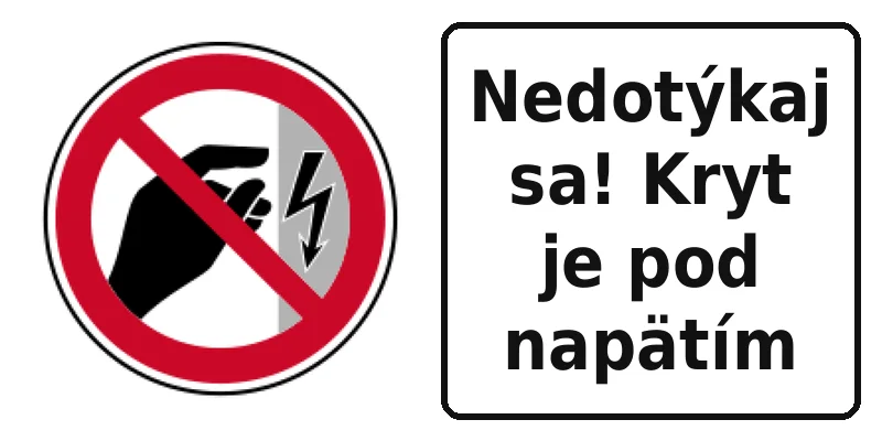 Nedotýkaj sa! Kryt je pod napätím